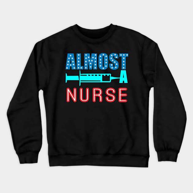 Almost a Nurse Crewneck Sweatshirt by BadDesignCo